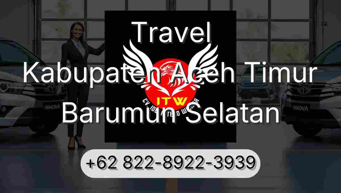 Travel Kabupaten Aceh Timur Barumun Selatan