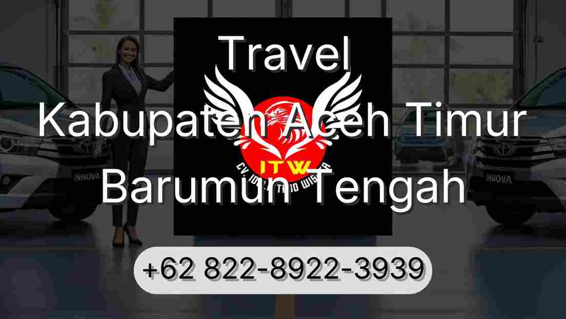 Travel Kabupaten Aceh Timur Barumun Tengah