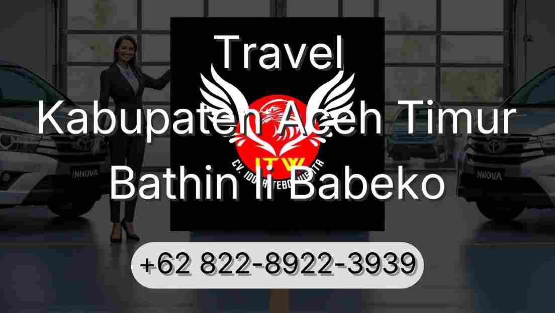 Travel Kabupaten Aceh Timur Bathin Ii Babeko