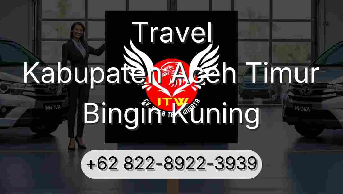 Travel Kabupaten Aceh Timur Bingin Kuning