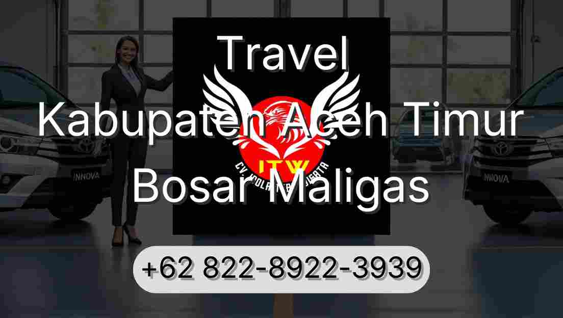 Travel Kabupaten Aceh Timur Bosar Maligas