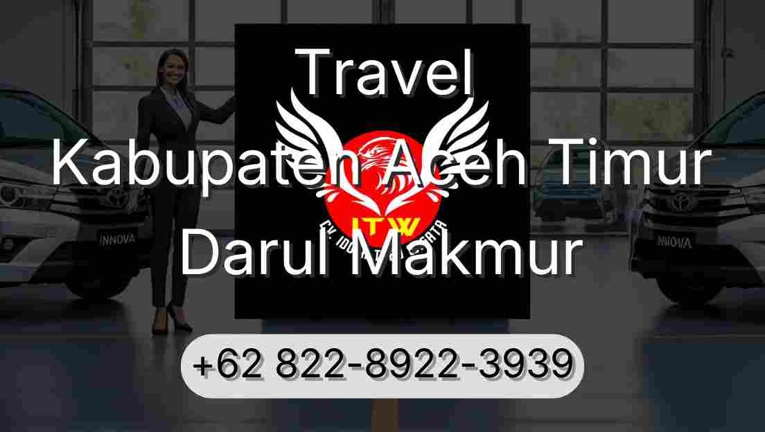Travel Kabupaten Aceh Timur Darul Makmur