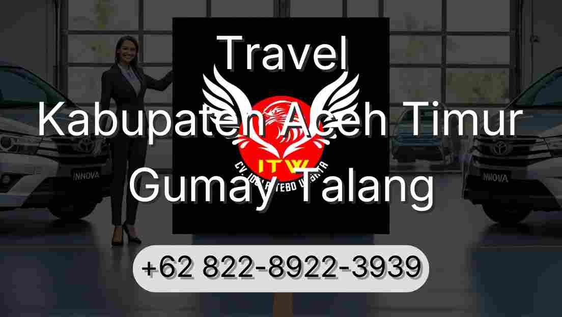 Travel Kabupaten Aceh Timur Gumay Talang
