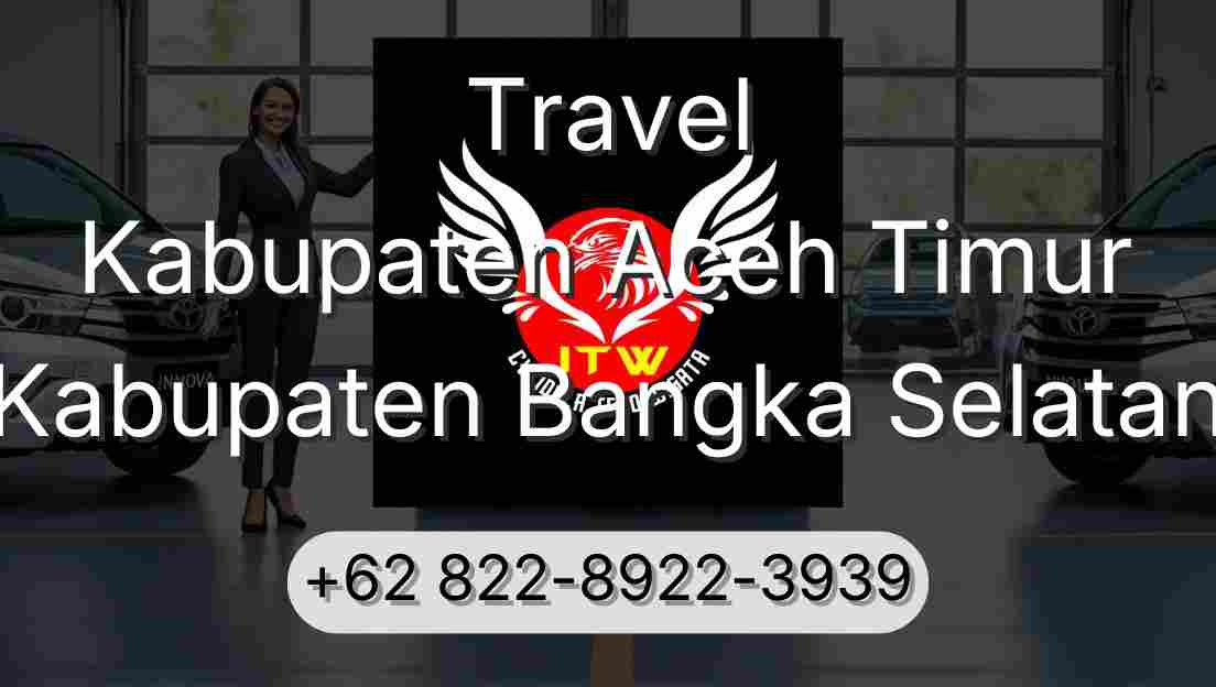 Travel Kabupaten Aceh Timur Kabupaten Bangka Selatan