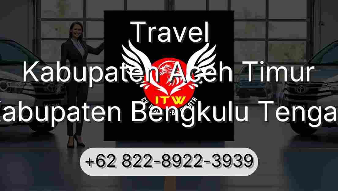 Travel Kabupaten Aceh Timur Kabupaten Bengkulu Tengah