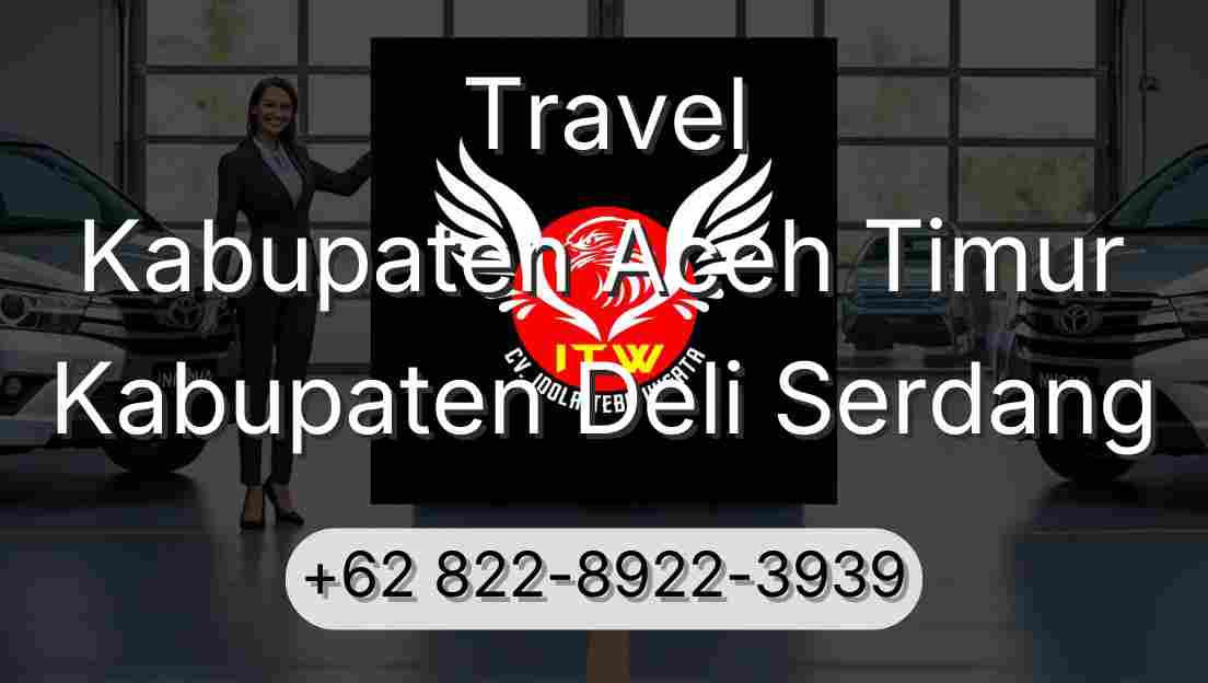 Travel Kabupaten Aceh Timur Kabupaten Deli Serdang