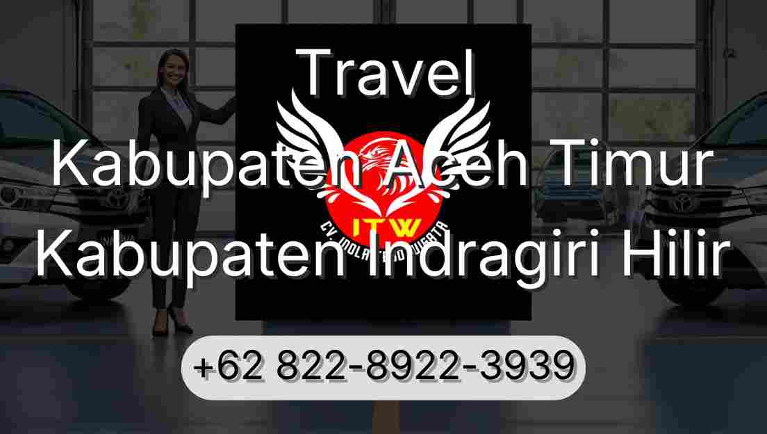 Travel Kabupaten Aceh Timur Kabupaten Indragiri Hilir