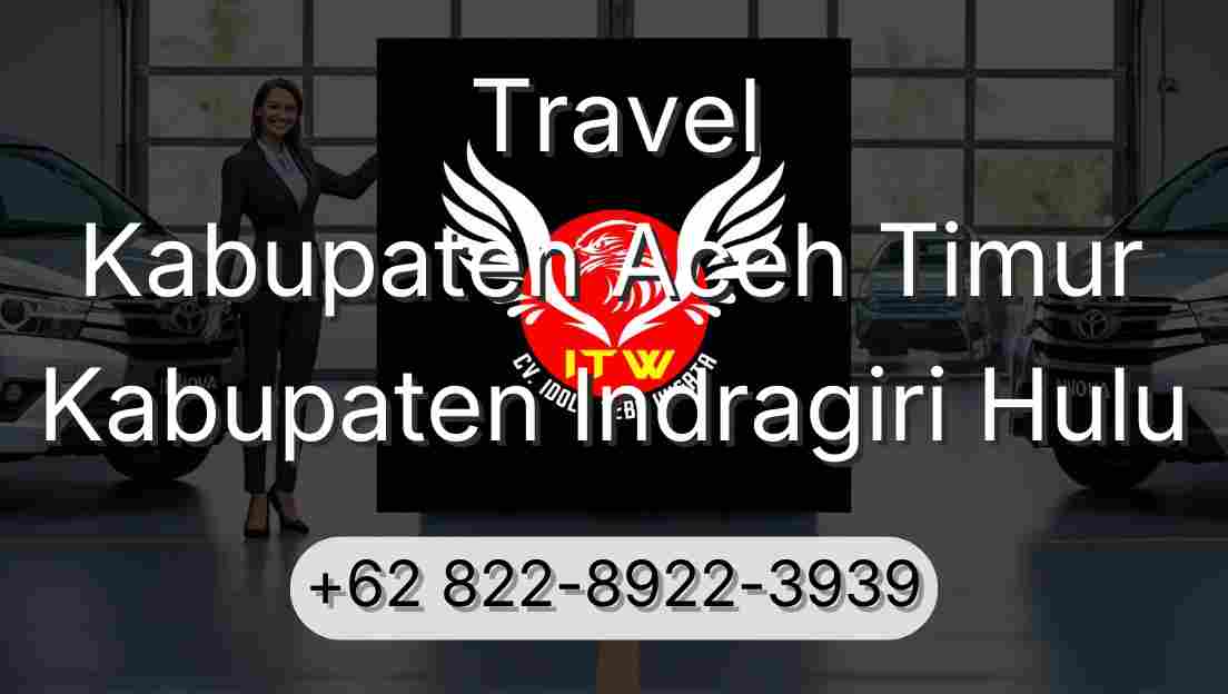 Travel Kabupaten Aceh Timur Kabupaten Indragiri Hulu
