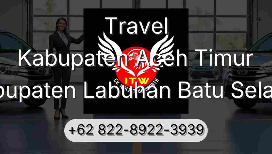 Travel Kabupaten Aceh Timur Kabupaten Labuhan Batu Selatan