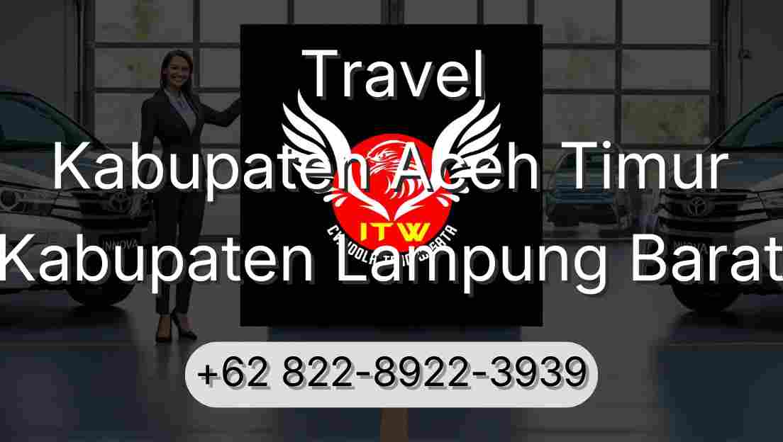 Travel Kabupaten Aceh Timur Kabupaten Lampung Barat