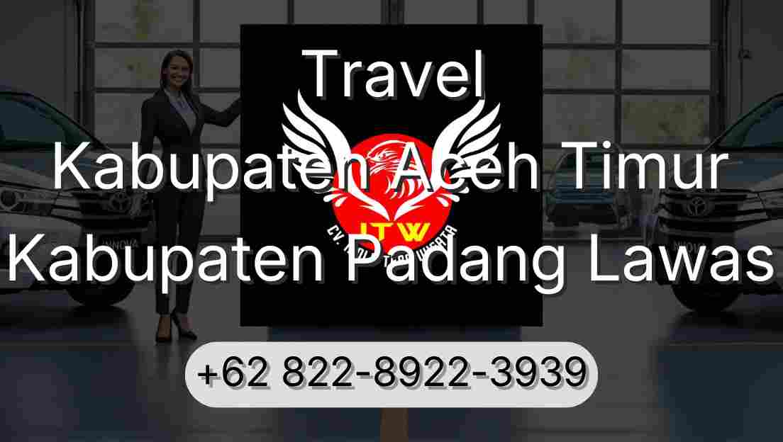 Travel Kabupaten Aceh Timur Kabupaten Padang Lawas