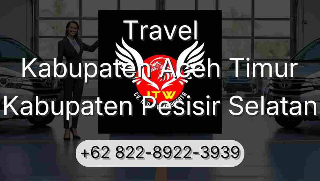 Travel Kabupaten Aceh Timur Kabupaten Pesisir Selatan