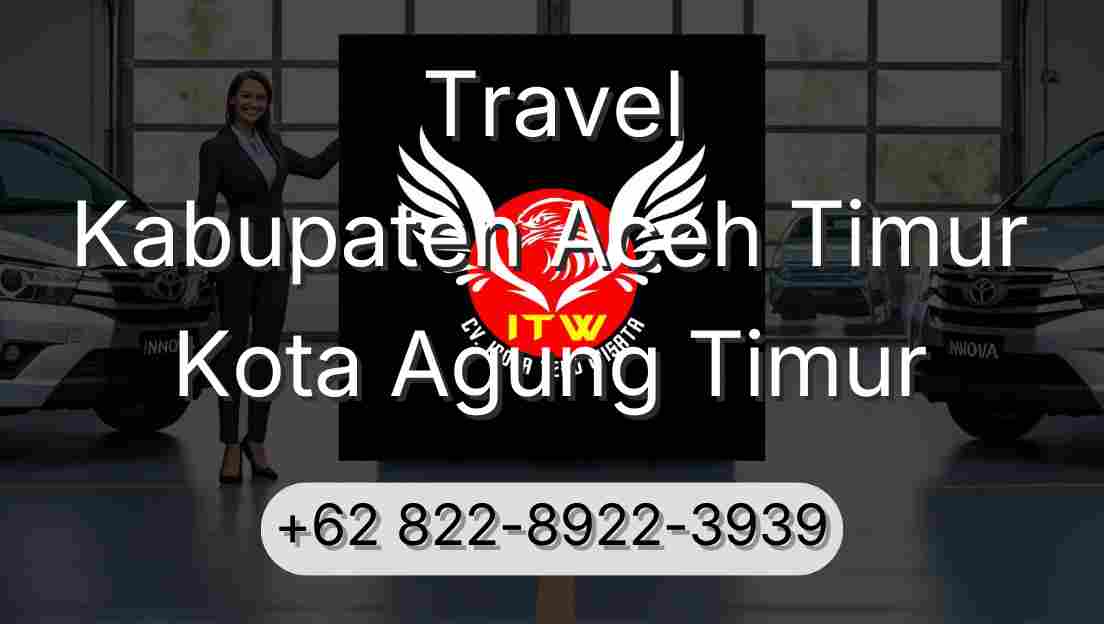 Travel Kabupaten Aceh Timur Kota Agung Timur