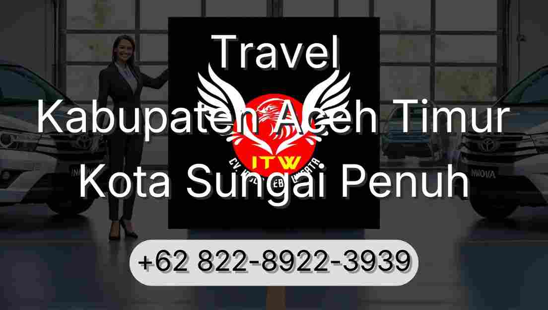 Travel Kabupaten Aceh Timur Kota Sungai Penuh
