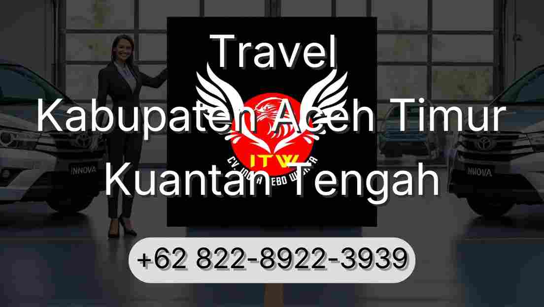 Travel Kabupaten Aceh Timur Kuantan Tengah