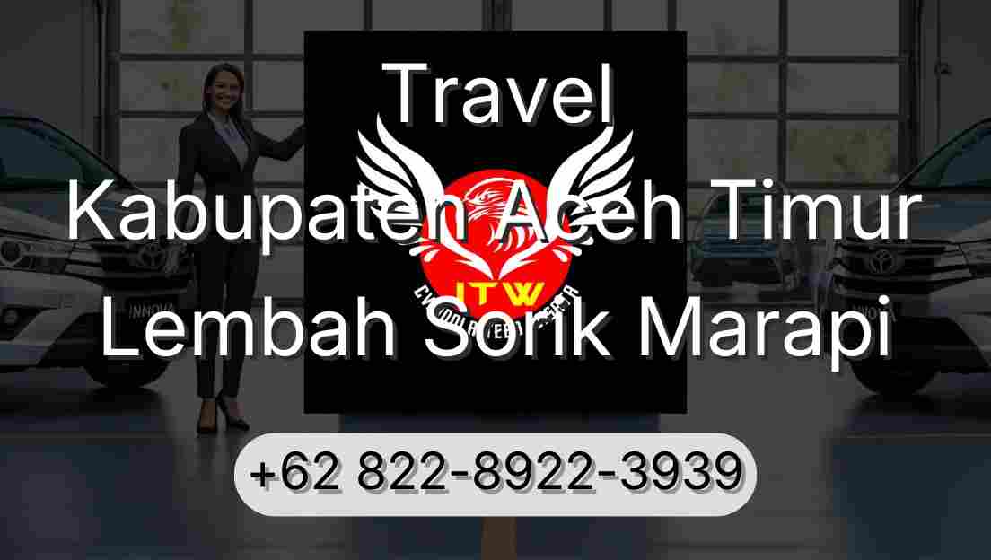 Travel Kabupaten Aceh Timur Lembah Sorik Marapi
