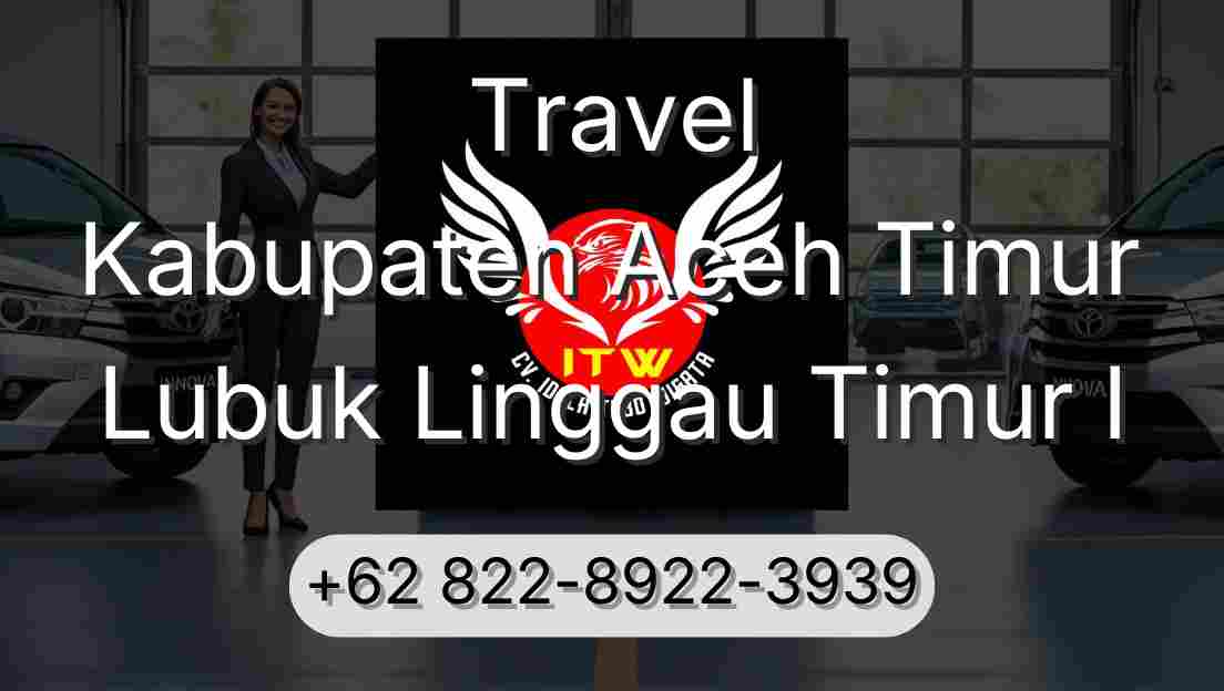 Travel Kabupaten Aceh Timur Lubuk Linggau Timur I