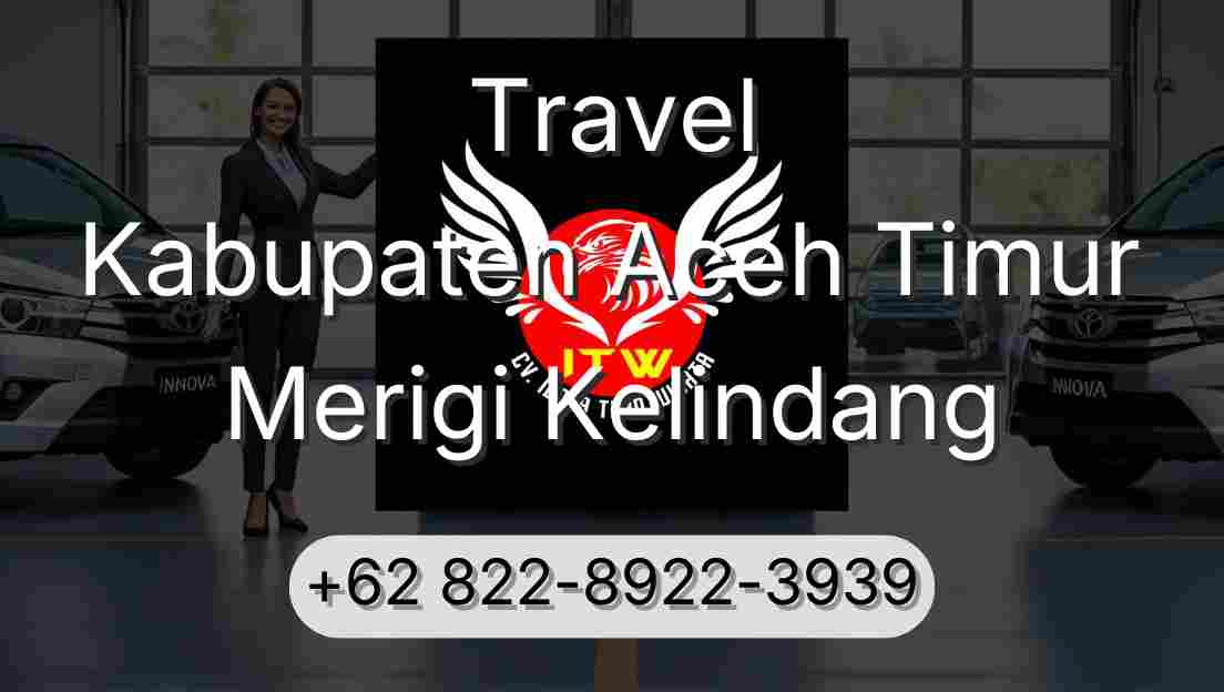 Travel Kabupaten Aceh Timur Merigi Kelindang