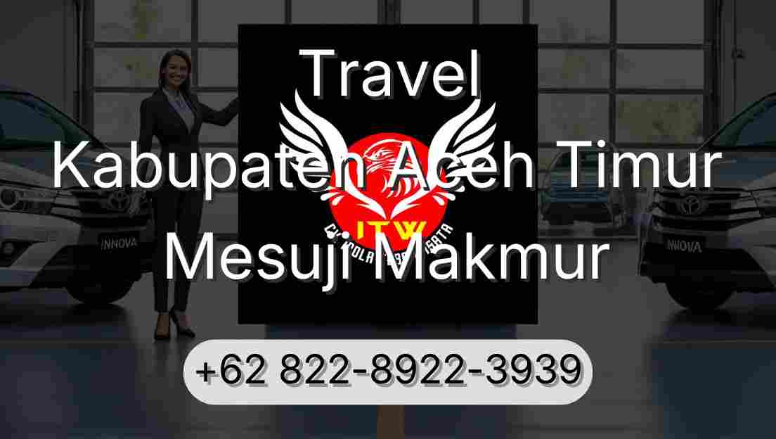 Travel Kabupaten Aceh Timur Mesuji Makmur
