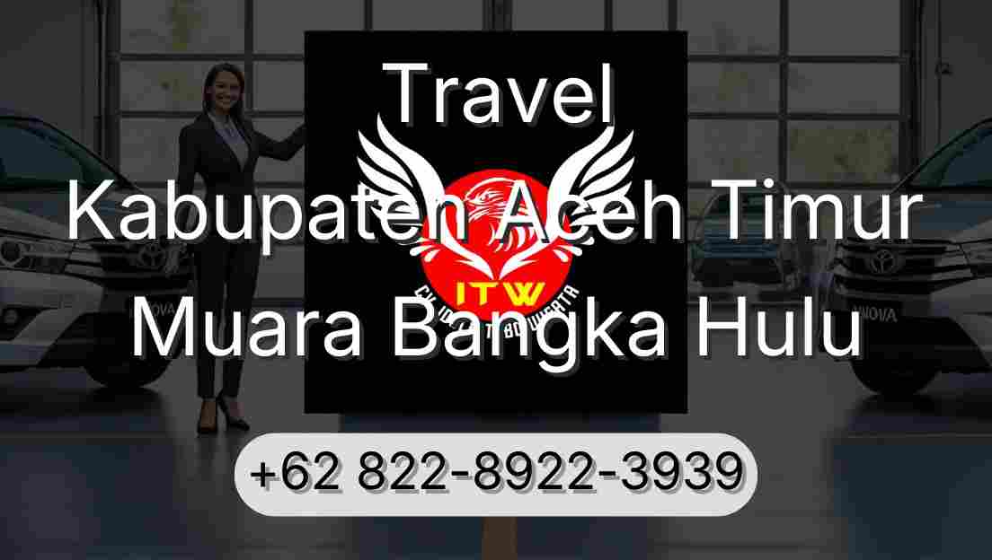 Travel Kabupaten Aceh Timur Muara Bangka Hulu