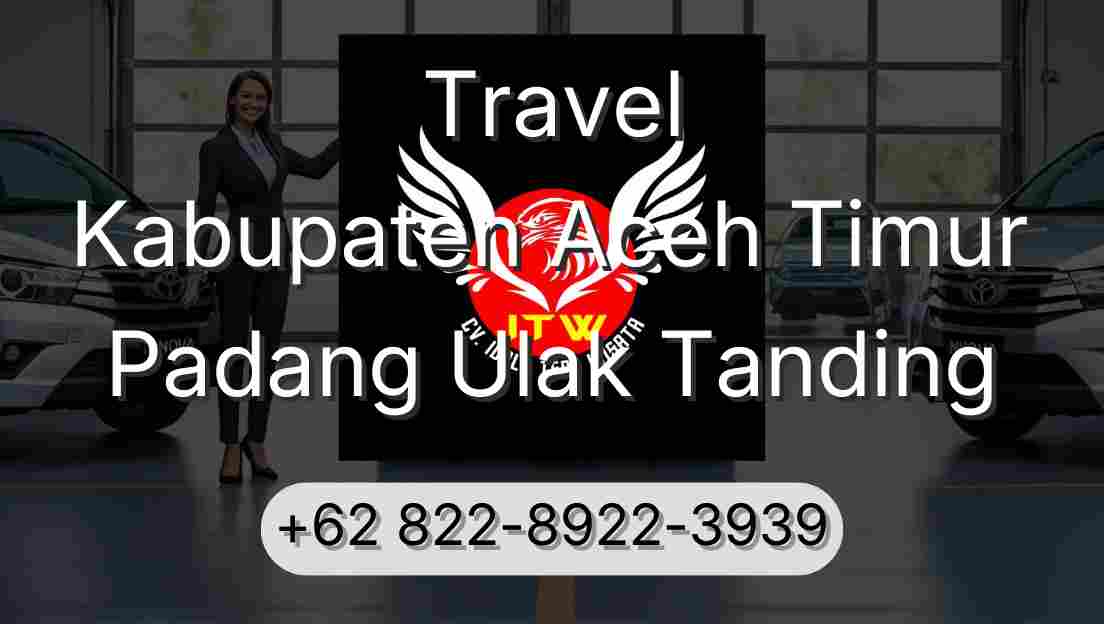 Travel Kabupaten Aceh Timur Padang Ulak Tanding