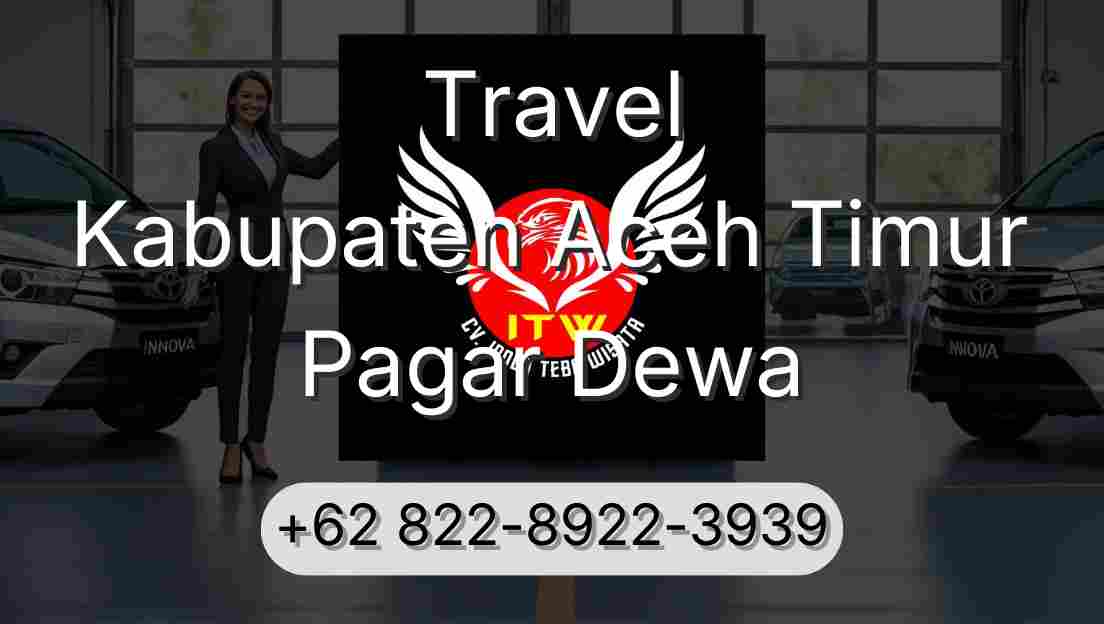 Travel Kabupaten Aceh Timur Pagar Dewa