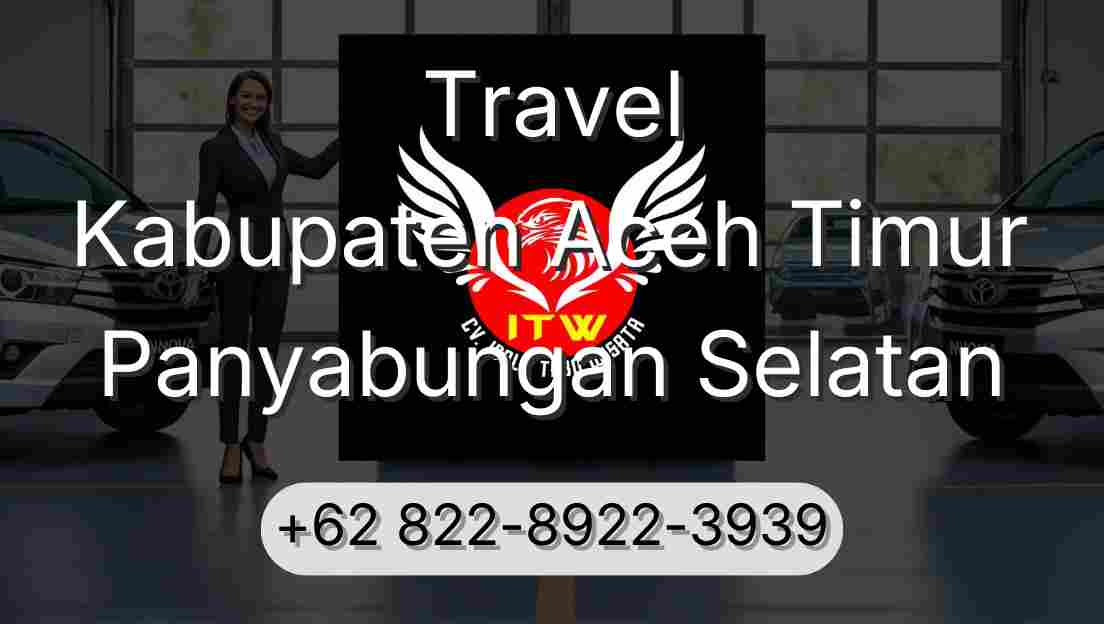 Travel Kabupaten Aceh Timur Panyabungan Selatan