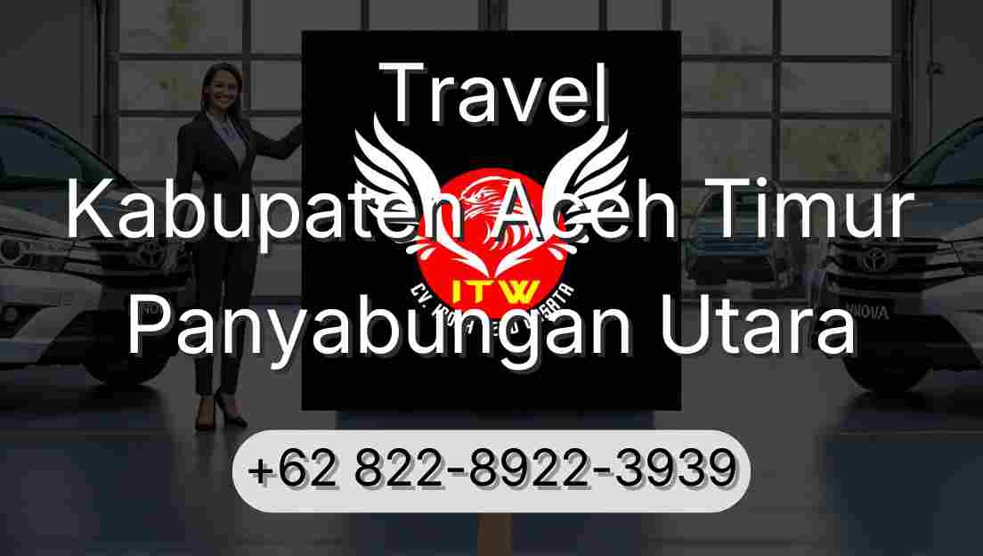 Travel Kabupaten Aceh Timur Panyabungan Utara