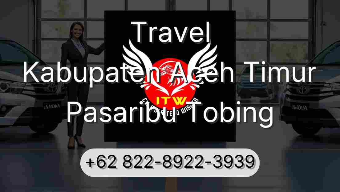 Travel Kabupaten Aceh Timur Pasaribu Tobing