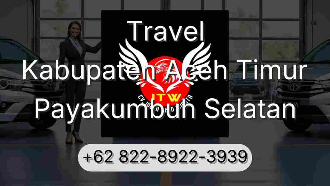 Travel Kabupaten Aceh Timur Payakumbuh Selatan