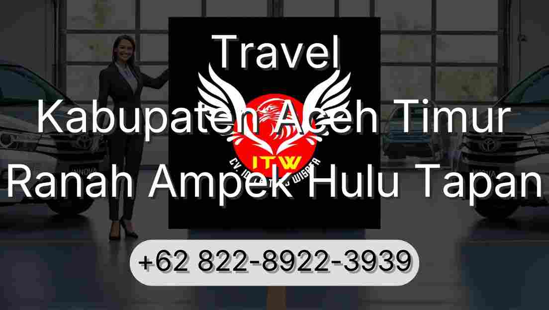 Travel Kabupaten Aceh Timur Ranah Ampek Hulu Tapan
