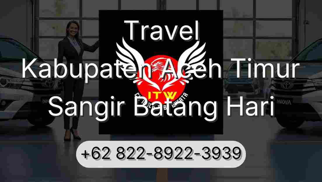Travel Kabupaten Aceh Timur Sangir Batang Hari