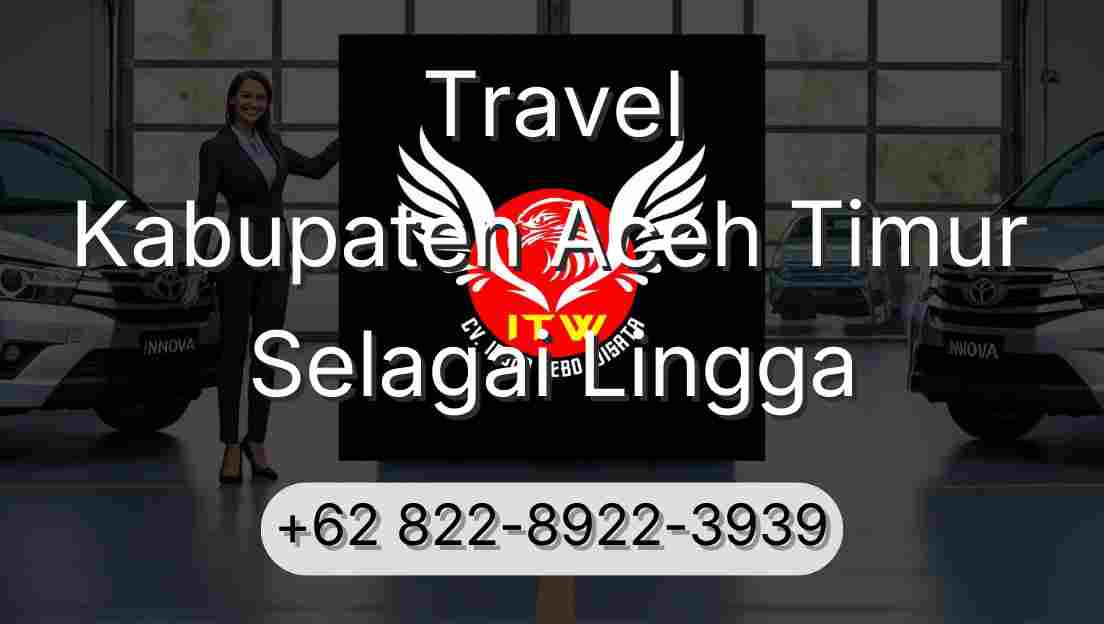 Travel Kabupaten Aceh Timur Selagai Lingga