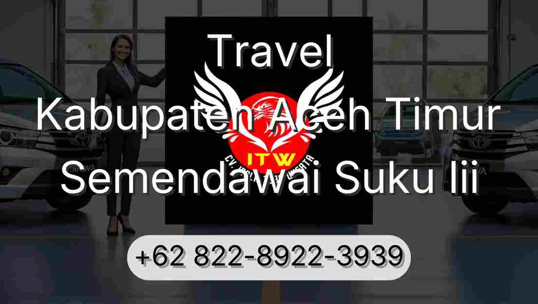 Travel Kabupaten Aceh Timur Semendawai Suku Iii