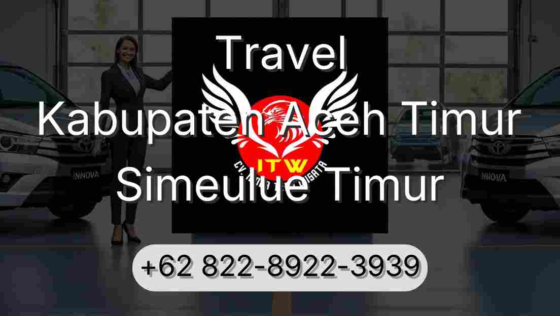Travel Kabupaten Aceh Timur Simeulue Timur