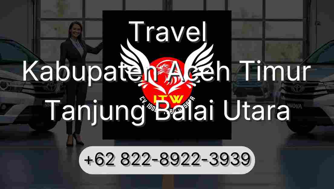 Travel Kabupaten Aceh Timur Tanjung Balai Utara