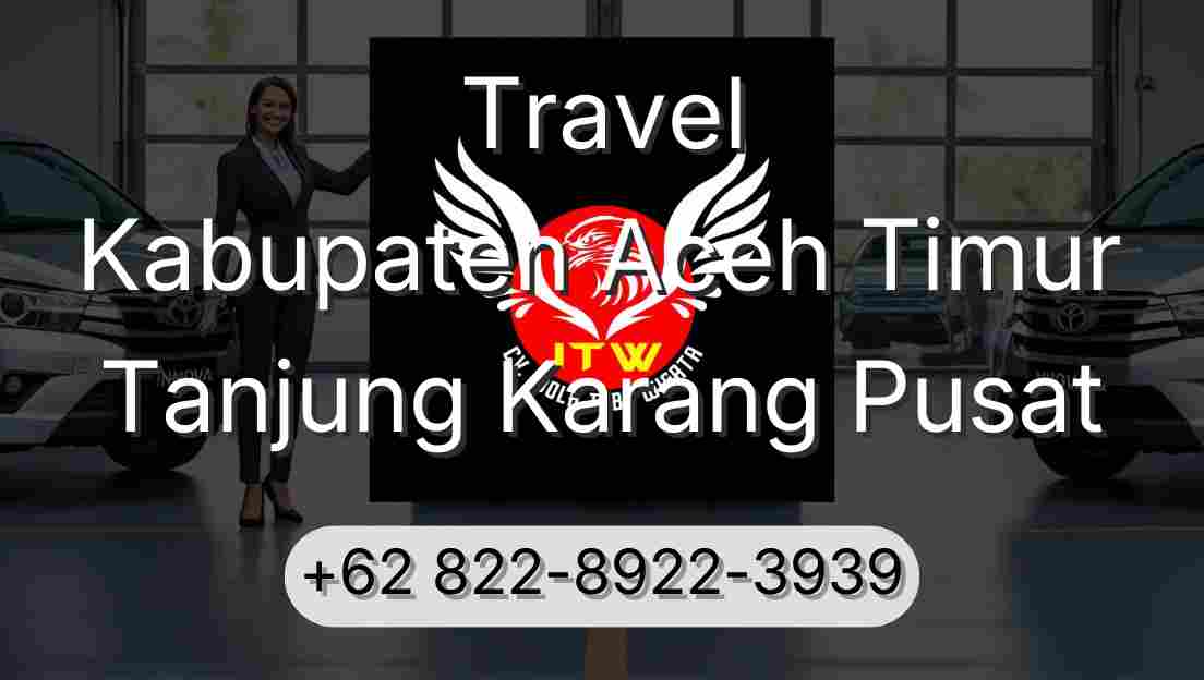 Travel Kabupaten Aceh Timur Tanjung Karang Pusat