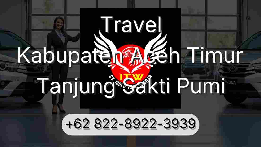Travel Kabupaten Aceh Timur Tanjung Sakti Pumi