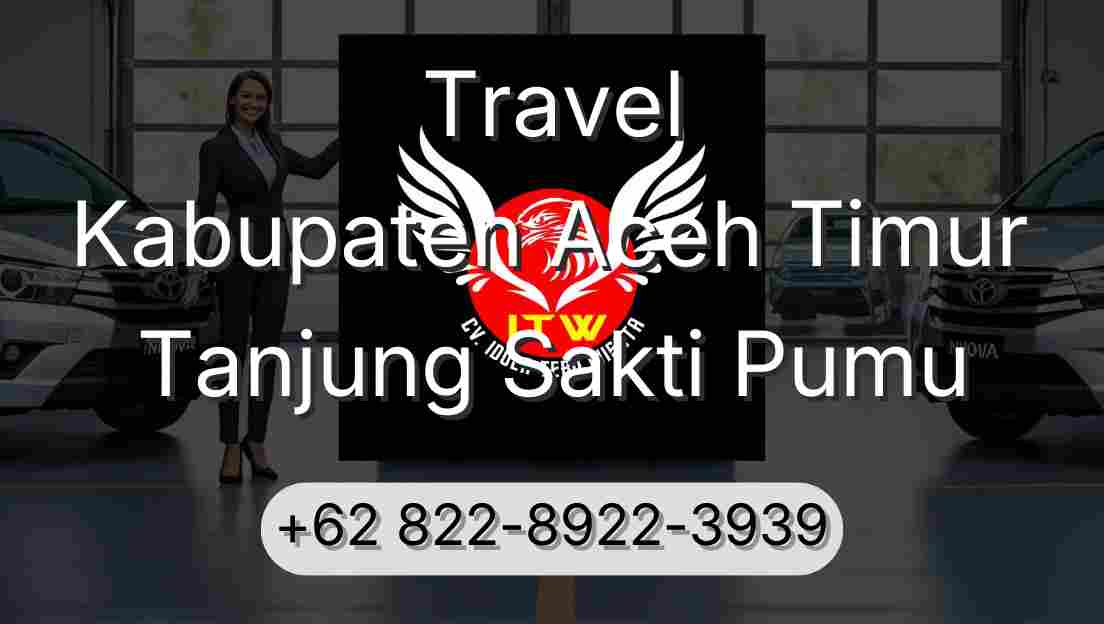 Travel Kabupaten Aceh Timur Tanjung Sakti Pumu