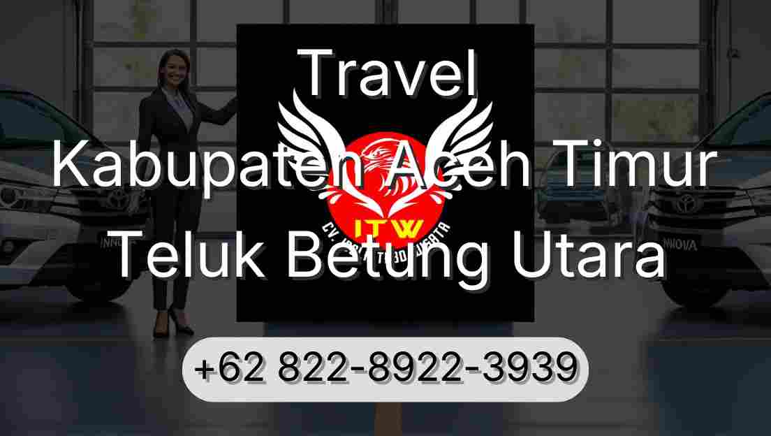 Travel Kabupaten Aceh Timur Teluk Betung Utara