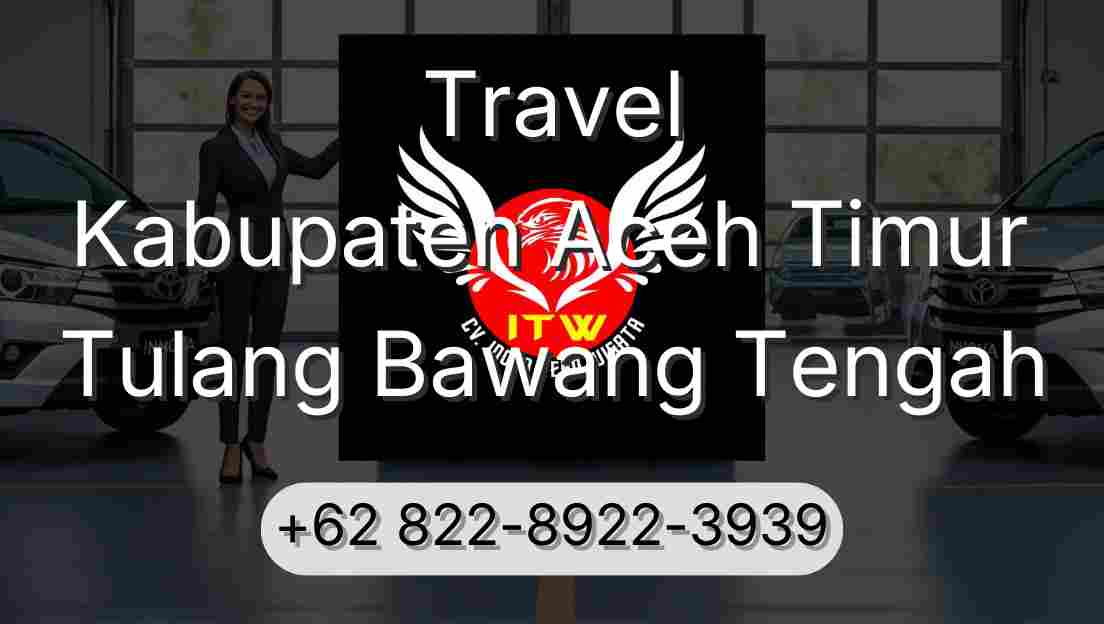 Travel Kabupaten Aceh Timur Tulang Bawang Tengah
