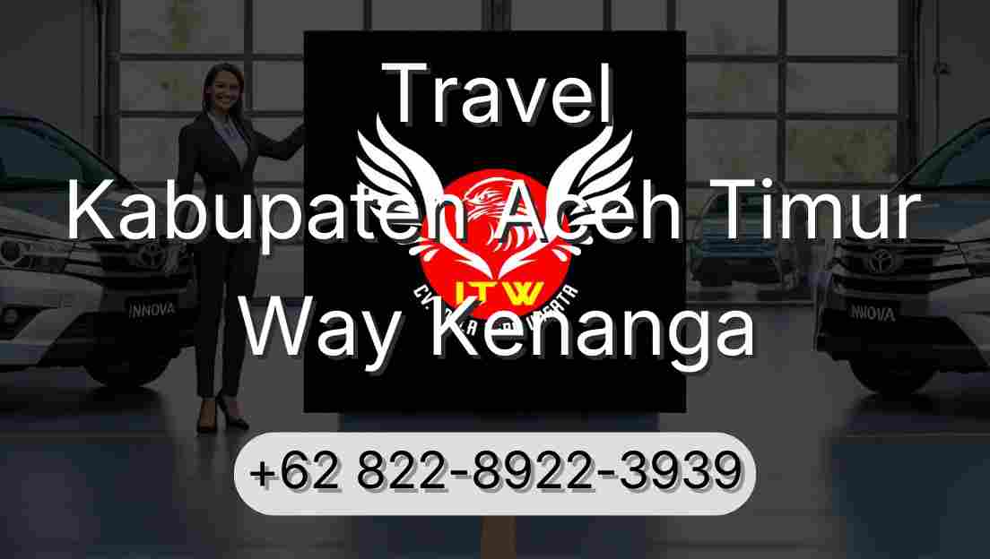 Travel Kabupaten Aceh Timur Way Kenanga