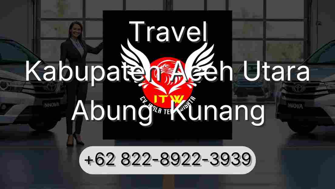 Travel Kabupaten Aceh Utara Abung  Kunang