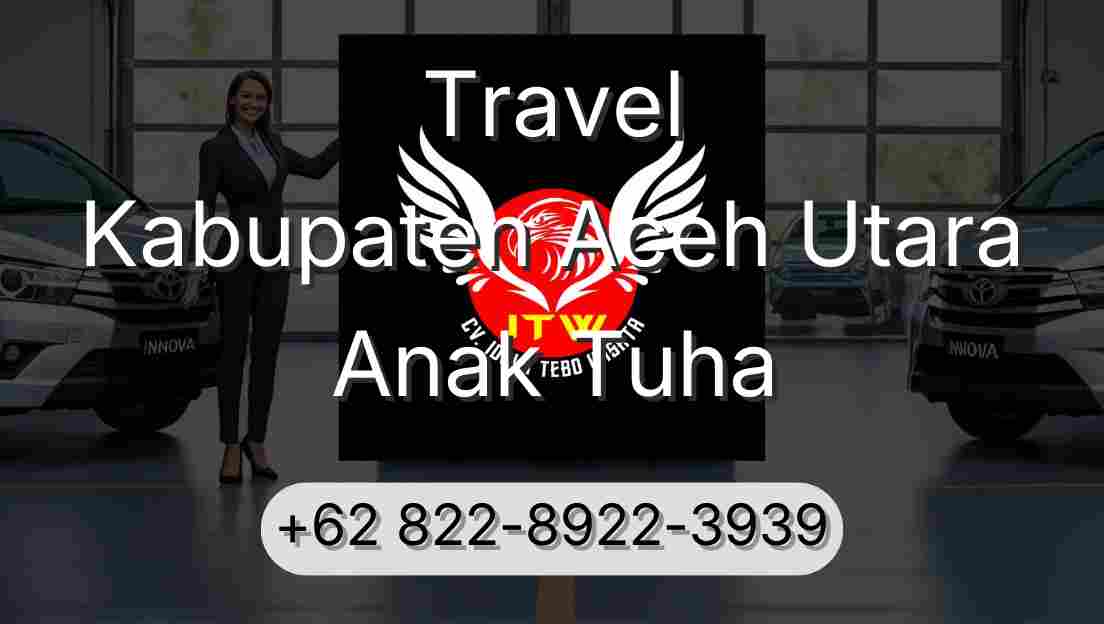 Travel Kabupaten Aceh Utara Anak Tuha
