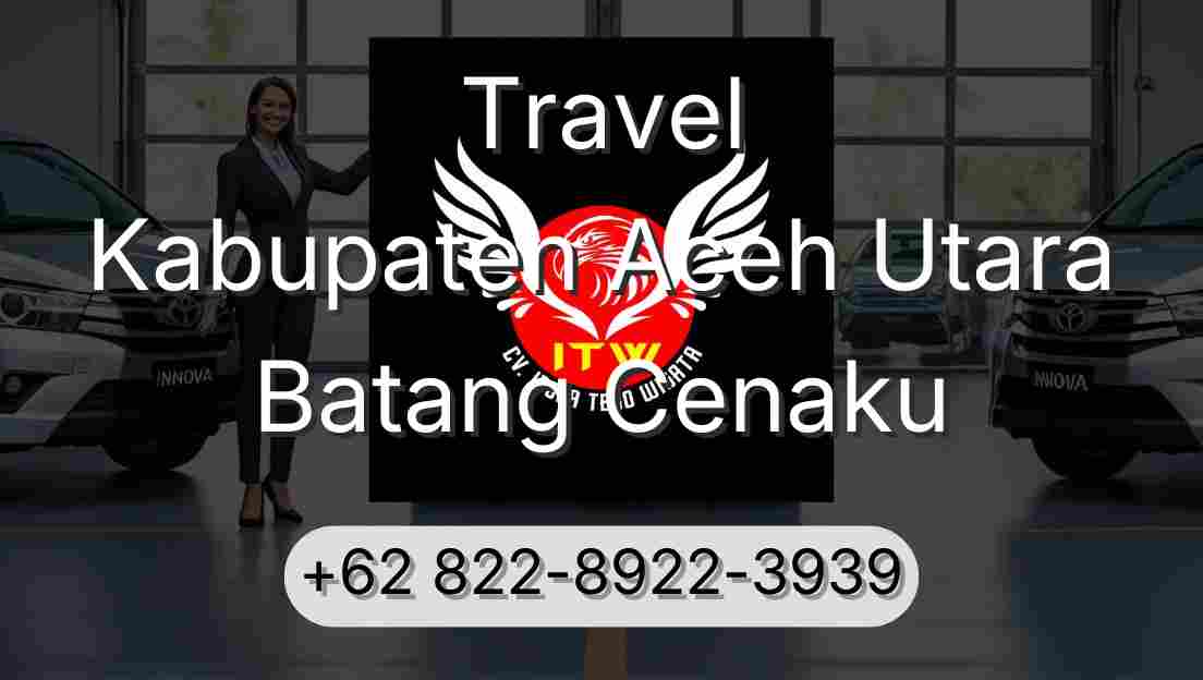 Travel Kabupaten Aceh Utara Batang Cenaku
