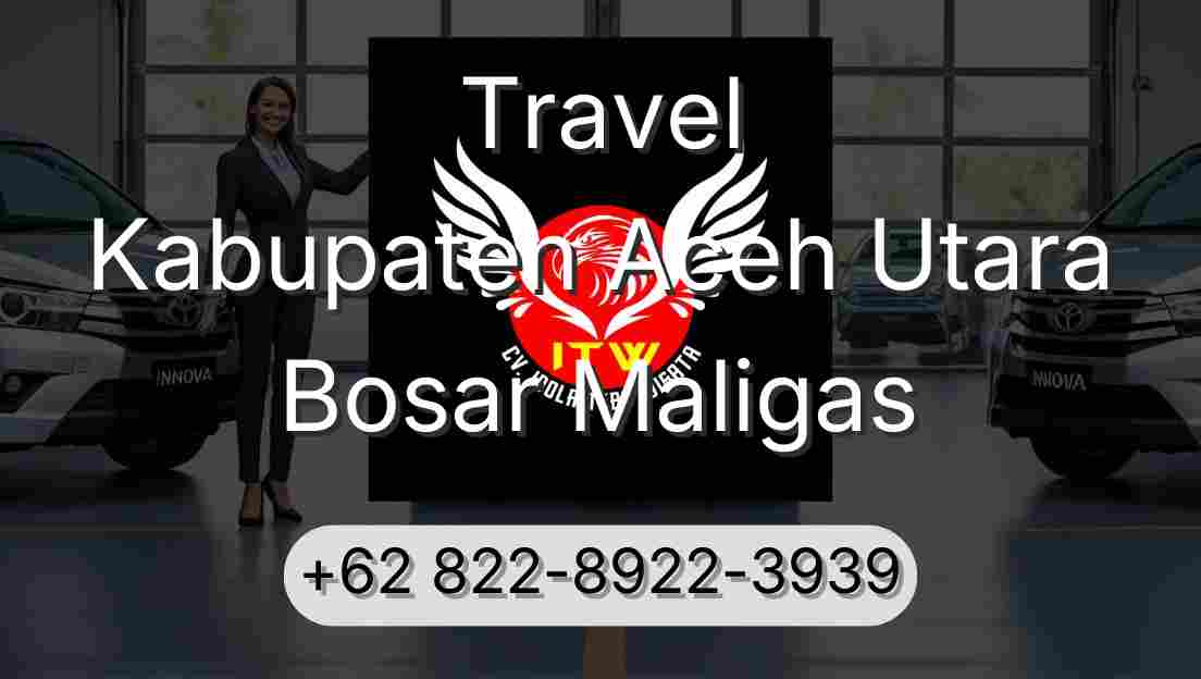 Travel Kabupaten Aceh Utara Bosar Maligas