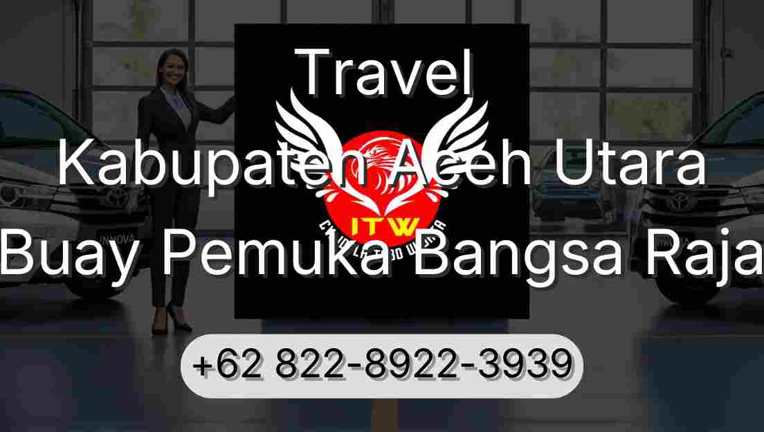 Travel Kabupaten Aceh Utara Buay Pemuka Bangsa Raja