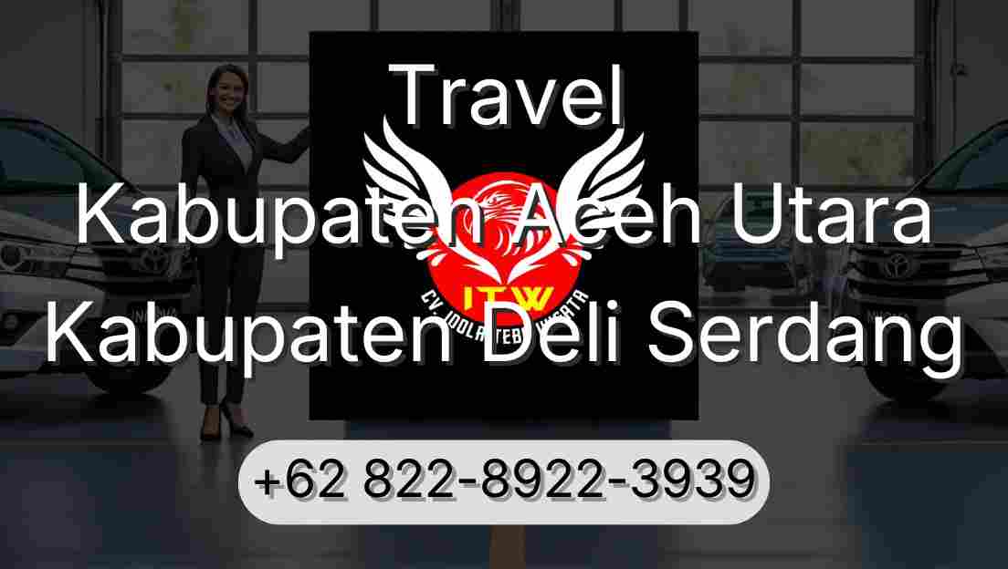 Travel Kabupaten Aceh Utara Kabupaten Deli Serdang