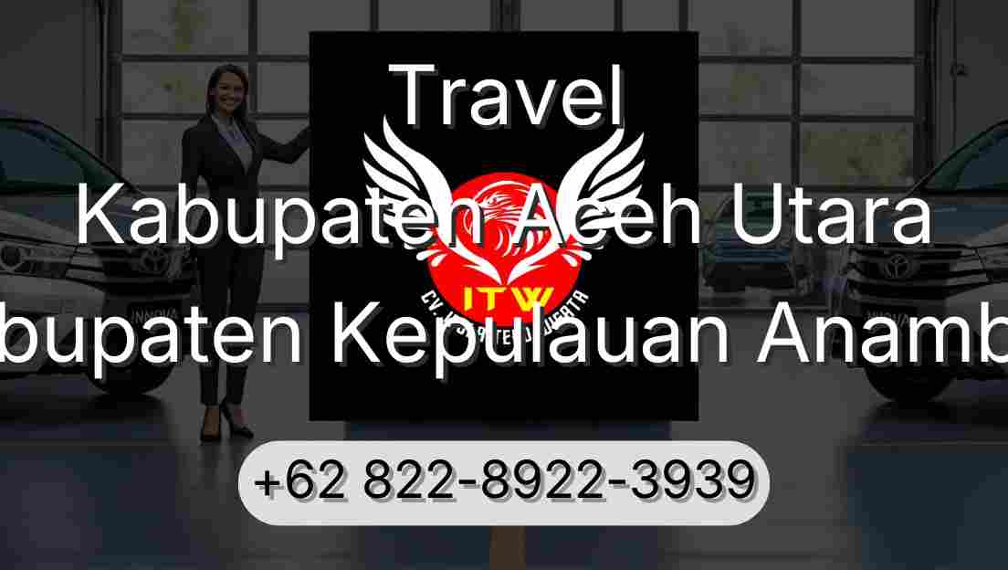 Travel Kabupaten Aceh Utara Kabupaten Kepulauan Anambas