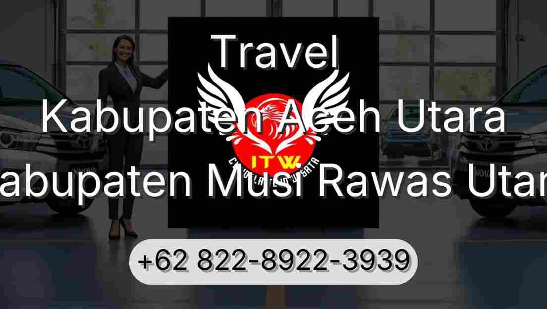 Travel Kabupaten Aceh Utara Kabupaten Musi Rawas Utara